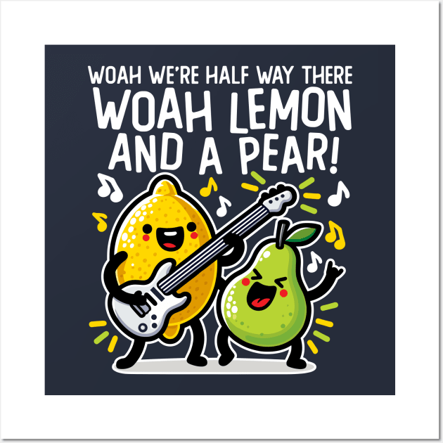 Half Way There Lemon and a Pear Wall Art by DetourShirts